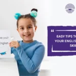 Easy Tips to Enhance Your English-Speaking Skills